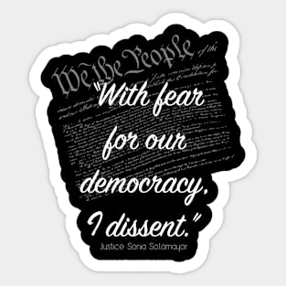 With Fear For Our Democracy I Dissent Sticker